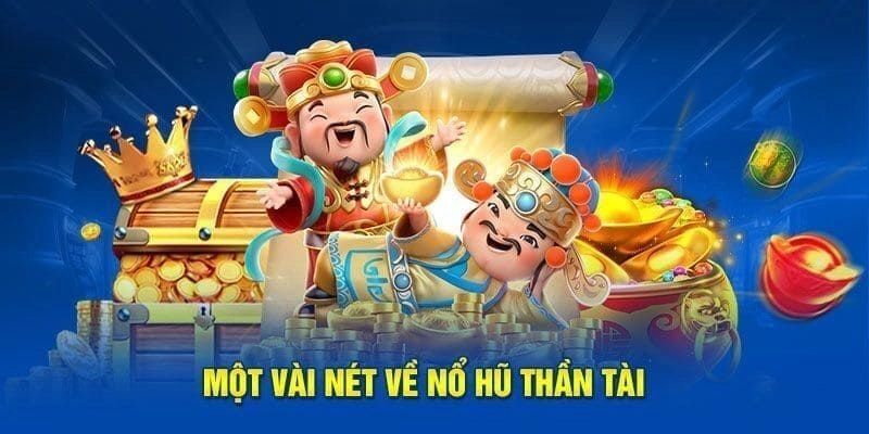 Nổ Hũ Thần Tài Là Gì?